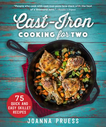 Cast-Iron Cooking for Two - 75 Quick and Easy Skillet Recipes