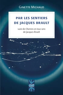 Par les sentiers de Jacques Brault - suivi de Chemins en tous sens de Jacques Brault