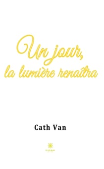 Un jour, la lumière renaîtra