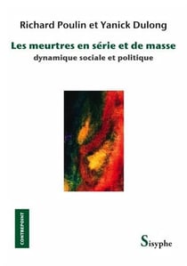 Les meurtres en série et de masse - Dynamique sociale et politique