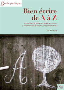 Bien écrire de A à Z - Guide pratique