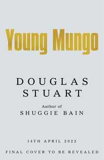 Young Mungo - The No. 1 Sunday Times Bestseller, from the Booker Prize-winning author of Shuggie Bain