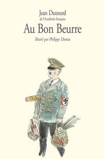 Au bon beurre - scènes de la vie quotidienne sous l'occupation