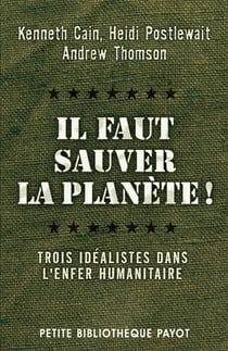 Il faut sauver la planète - trois idéalistes dans l'enfer humanitaire