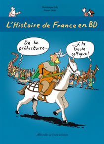 L'Histoire de France en BD - Tome 1 - De la préhistoire ? à la Gaule celtique !