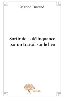 Sortir de la délinquance par un travail sur le lien