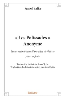 " Les Palissades " Anonyme : Lecture sémiotique d'une pièce de théâtre pour enfants Traduction initiale de Raouf Jerbi