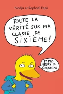 Toute la vérité sur ma classe de sixième ! (et mes meufs de cinquième)