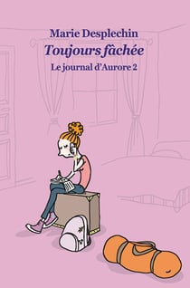 Le journal d'Aurore Tome 2 - toujours fâchée