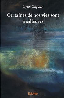 Certaines de nos vies sont meilleures
