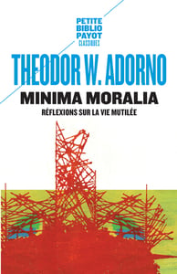 Minima moralia - réflexions sur la vie mutilée