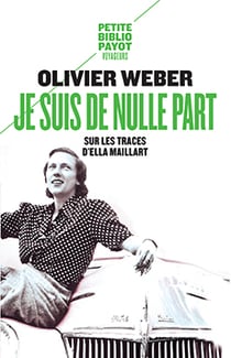 Je suis de nulle part - sur les traces d'Ella Maillart
