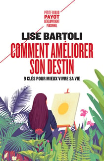 Comment améliorer son destin - 9 clés pour mieux vivre sa vie