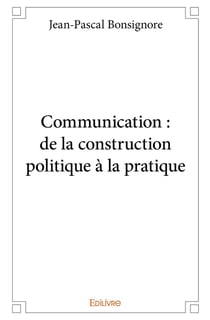 Communication : de la construction politique à la pratique