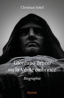 Giordano Bruno ou la vérité embrasée