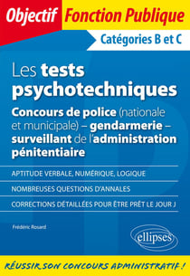 Les tests psychotechniques, concours de police (nationale municipale), gendarmerie, surveillant de l'administration pénitentiaire - catégories B et C