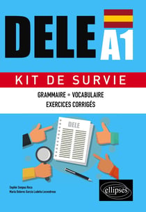 Espagnol : dele A1 - kit de survie, grammaire, vocabulaire, exercices corrigés