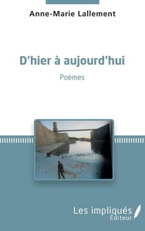 D'hier à aujourd'hui - poèmes
