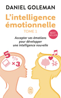 L'intelligence émotionnelle Tome 1 - accepter ses émotions pour développer une intelligence nouvelle