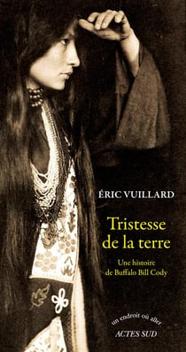 Tristesse de la terre - une histoire de Buffalo Bill Cody