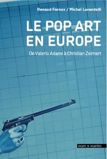 Le pop art en Europe : de Valério Adami à Christian Zermert