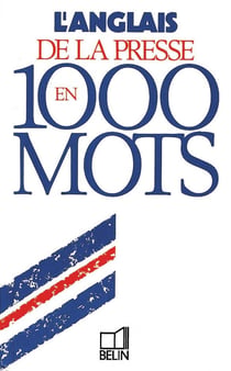 L'anglais de la presse en 1000 mots