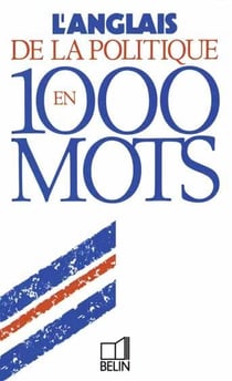 L'anglais de la politique en 1000 mots