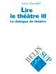 Lire le théâtre III : Le dialogue de théâtre