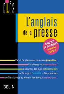 L'anglais de la presse : English in the news - Nouvelle édition