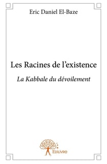 Les racines de l'existence - la kabbale du dévoilement