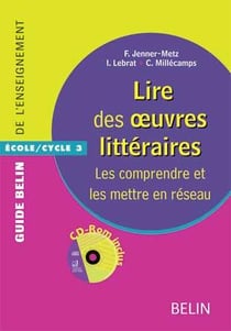 Lire des oeuvres litteraires au cycle 3 : Les comprendre et les mettre en réseau