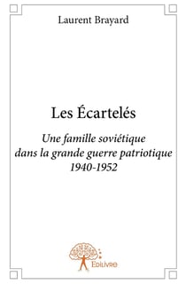 Les écartelés - une famille soviétique dans la grande guerre patriotique 1940-1952