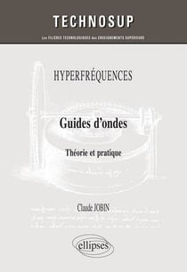 HYPERFRÉQUENCES - Guides d'ondes - Théorie et pratique (niveau C)