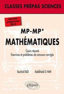 Mathématiques - MP-MP* 2ème année - nouveau programme 2014 - cours résumé, exercices et problèmes de concours corrigés