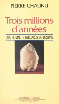 Trois millions d'années - Quatre-vingts milliards de destins