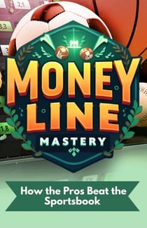 Moneyline Mastery: How the Pros Beat the Sportsbook