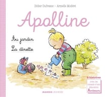 Apolline - La dînette / Au jardin - 2 histoires avec les conseils d'une éducatrice Montessori