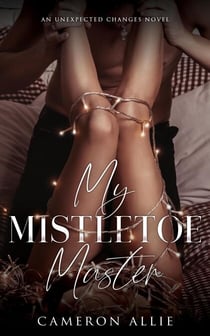 My Mistletoe Master - Unexpected Changes, #2