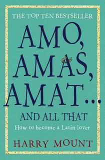 Amo, Amas, Amat ... and All That - How to Become a Latin Lover