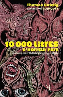 10 000 litres d'horreur pure - Modeste contribution à une sous-culture
