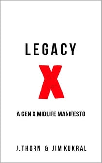 Legacy X: A Gen X Midlife Manifesto