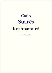 Krishnamurti - Vie et Oeuvre de Jiddu Krishnamurti