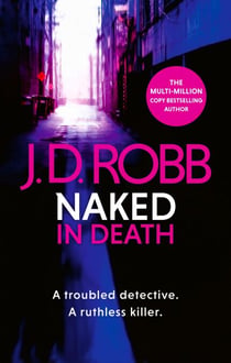 Naked In Death - A troubled detective. A ruthless killer.