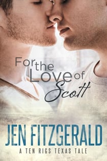 For the Love of Scott - Ten Rigs Texas Tales, #1
