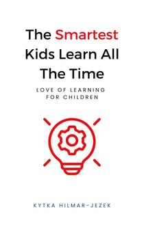 The Smartest Kids Learn All the Time - The Smartest Kids