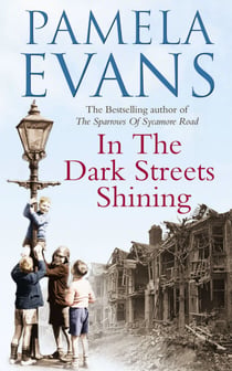 In The Dark Streets Shining - A touching wartime saga of hope and new beginnings
