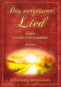 Das vergessene Lied - Band II Wandel und Wahrheit
