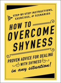 How to Overcome Shyness - Step-by-Step Instructions, Exercises, and Scenarios