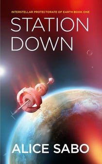 Station Down - Interstellar Protectorate of Earth, #1