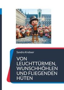 Von Leuchttürmen, Wunschhöhlen und fliegenden Hüten